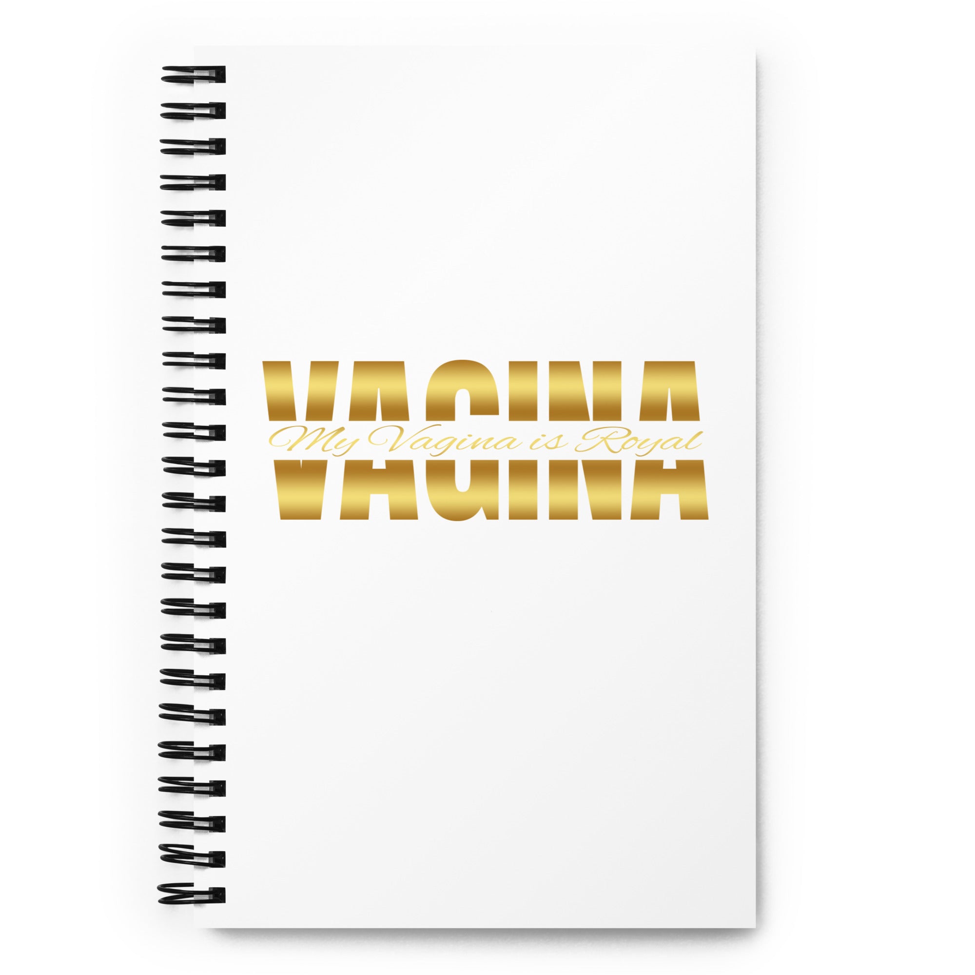 "MY VAGINA IS ROYAL" NOTEBOOK
