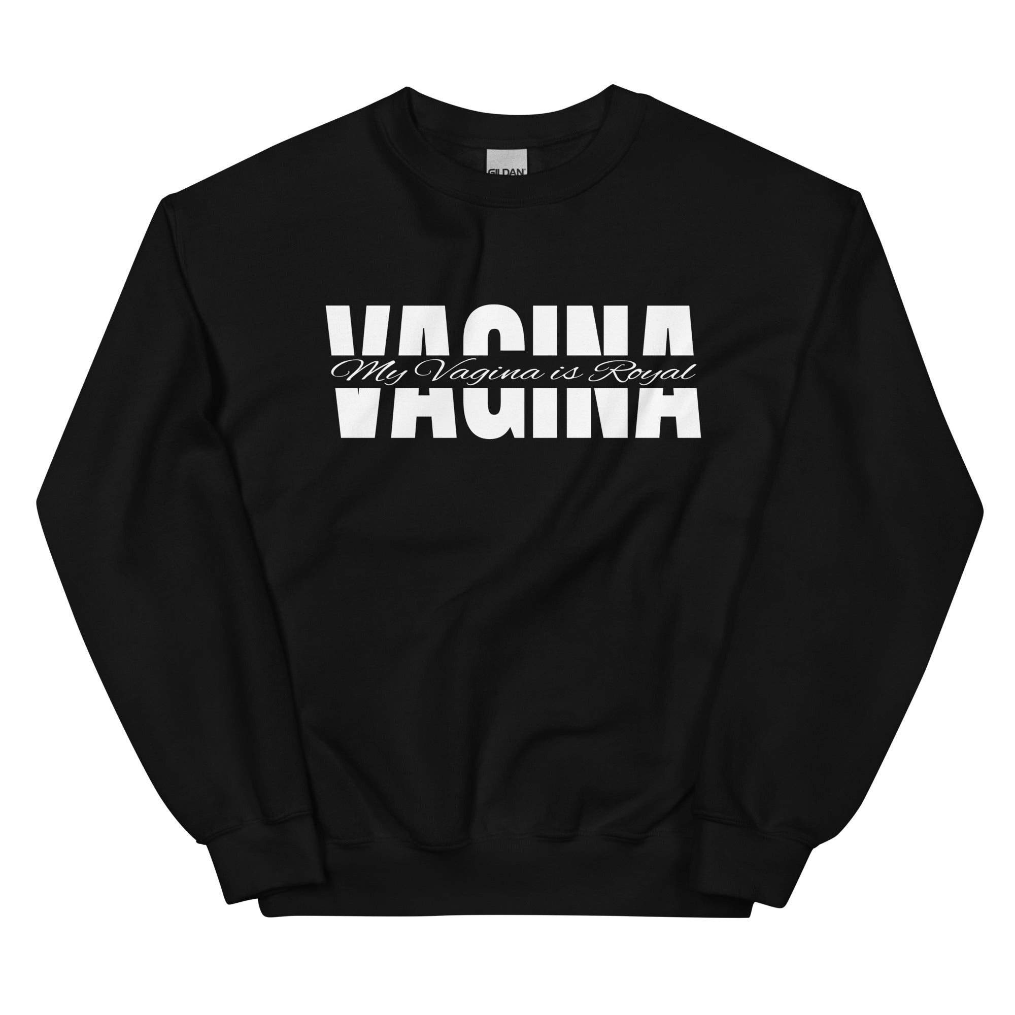 “MY VAGINA IS ROYAL” SWEATSHIRT