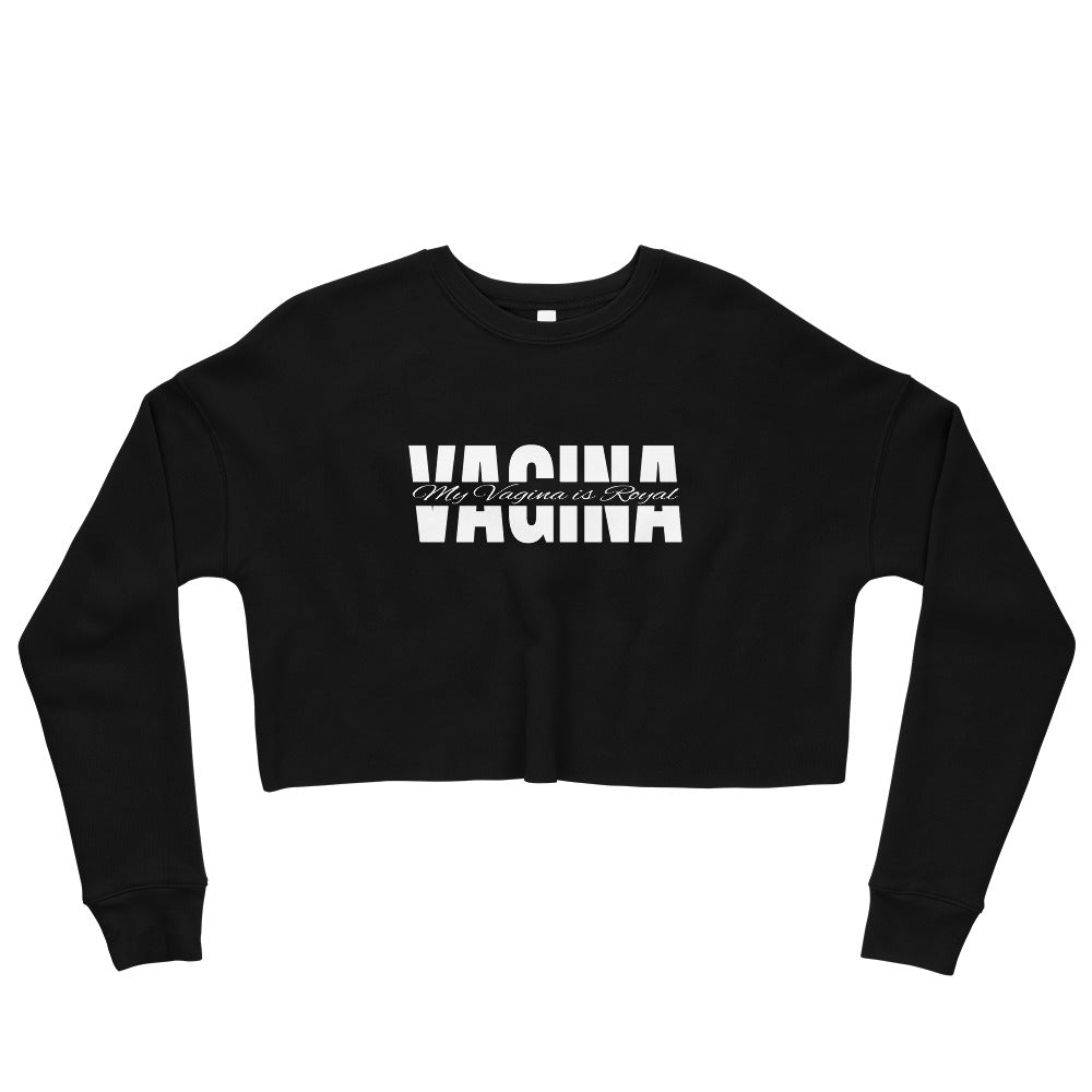 "MY VAGINA IS ROYAL" CROP SWEATSHIRT